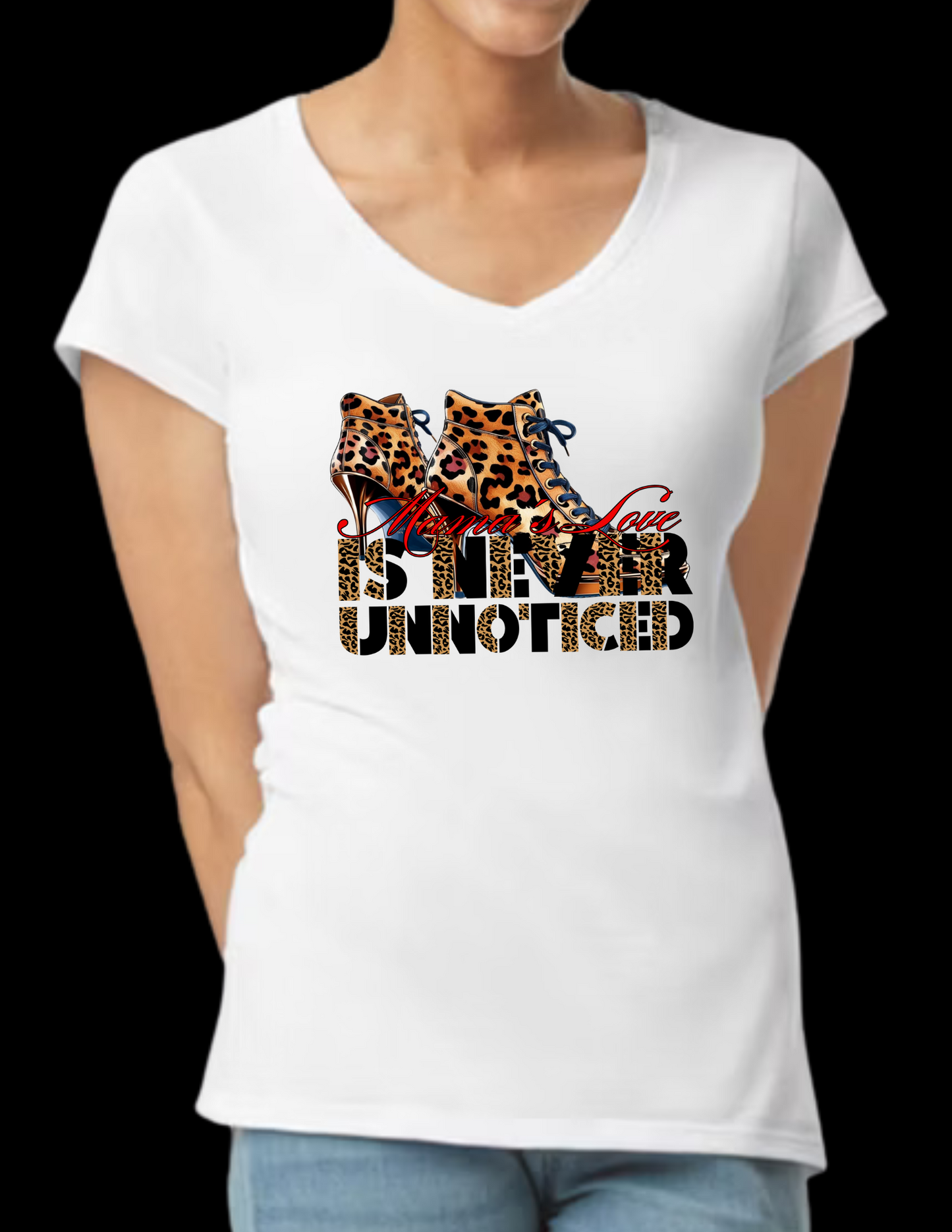 V-neck Women Shirts - 10 Variations (5 Crop Tops and 5 V Necks - Black or White) - Mother's Day Inspired Apparel - Text Mother's Love Is Never Unnoticed